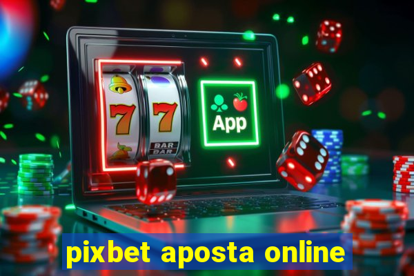 pixbet aposta online