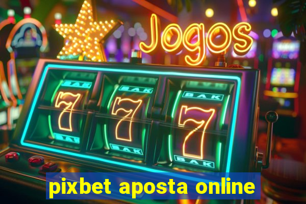 pixbet aposta online