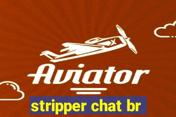 stripper chat br