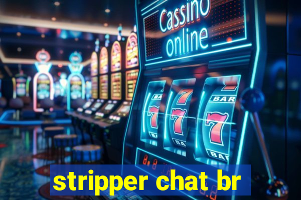 stripper chat br