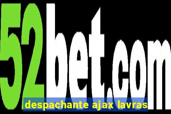 despachante ajax lavras