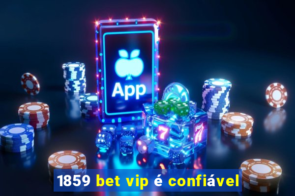 1859 bet vip é confiável