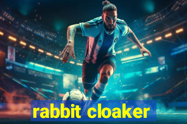 rabbit cloaker