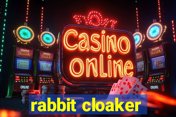 rabbit cloaker