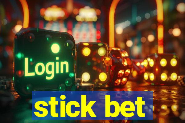 stick bet