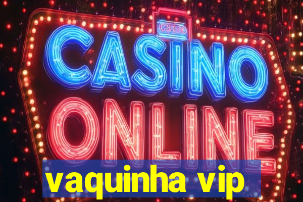 vaquinha vip