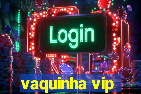 vaquinha vip