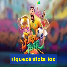 riqueza slots ios