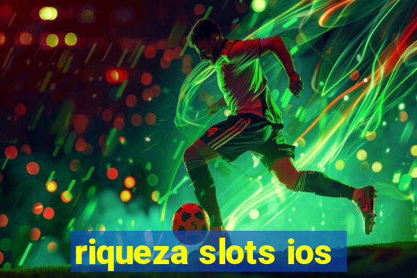 riqueza slots ios