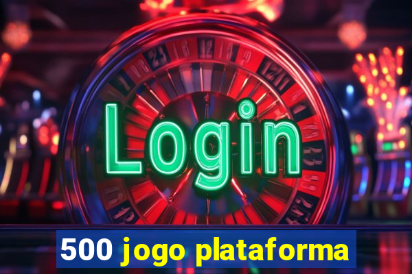 500 jogo plataforma