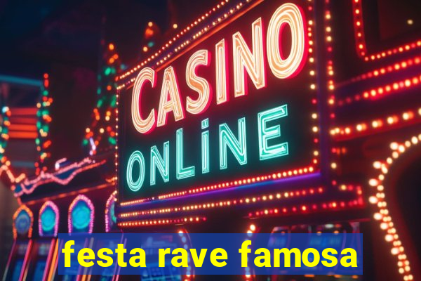 festa rave famosa