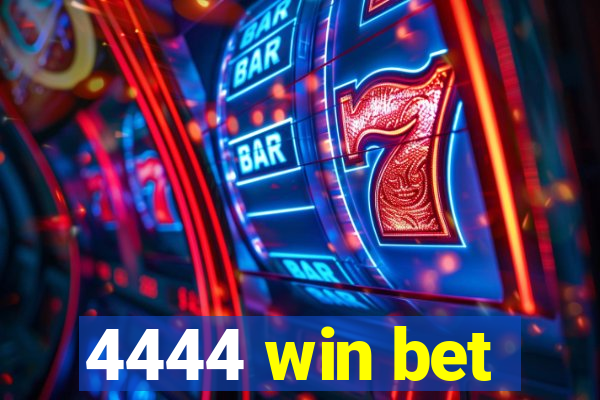 4444 win bet