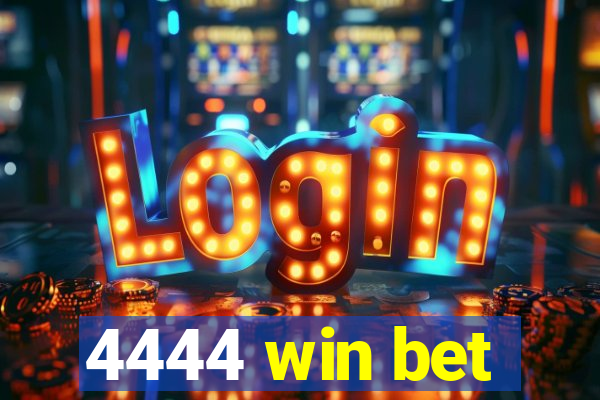 4444 win bet