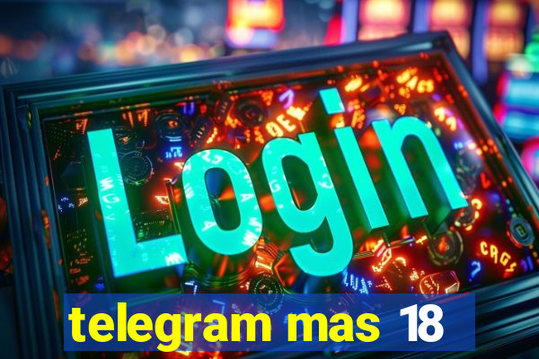 telegram mas 18