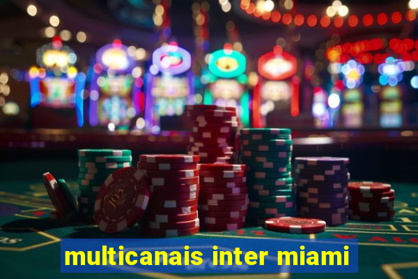 multicanais inter miami