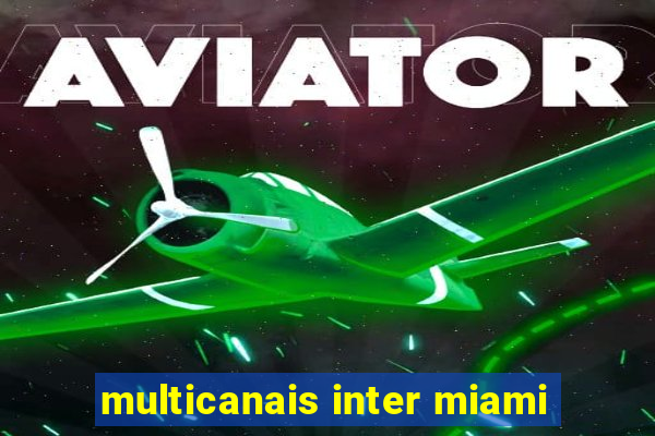 multicanais inter miami