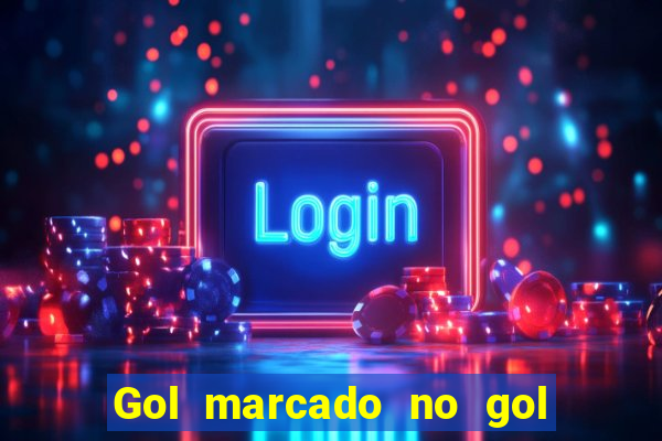 Gol marcado no gol marcado betano