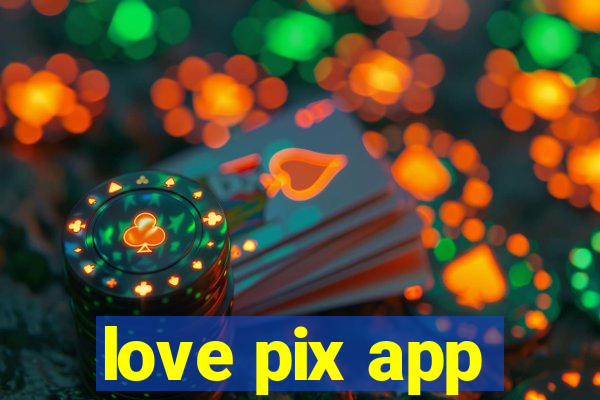 love pix app