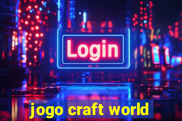 jogo craft world