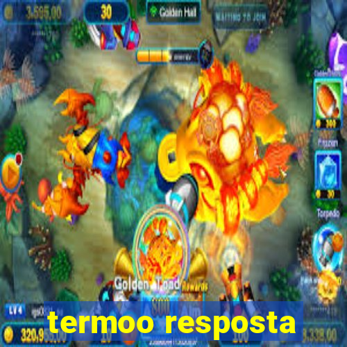 termoo resposta