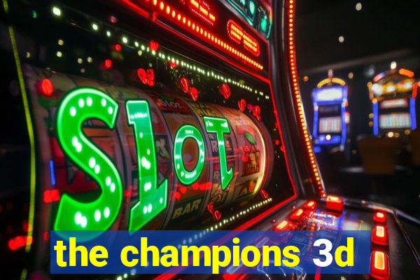 the champions 3d