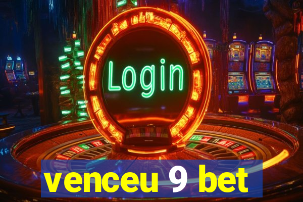 venceu 9 bet