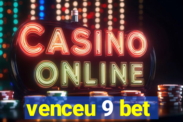 venceu 9 bet