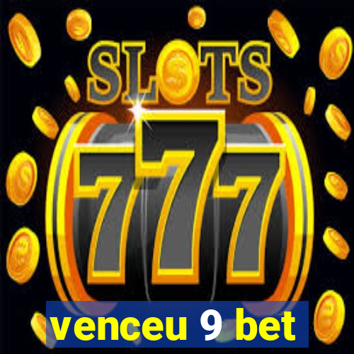 venceu 9 bet