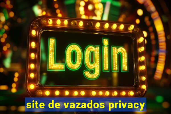 site de vazados privacy