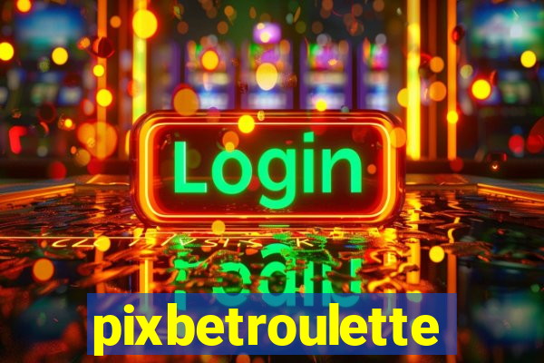 pixbetroulette