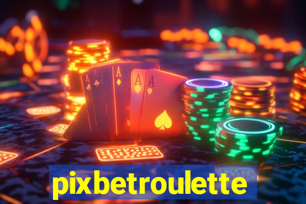 pixbetroulette