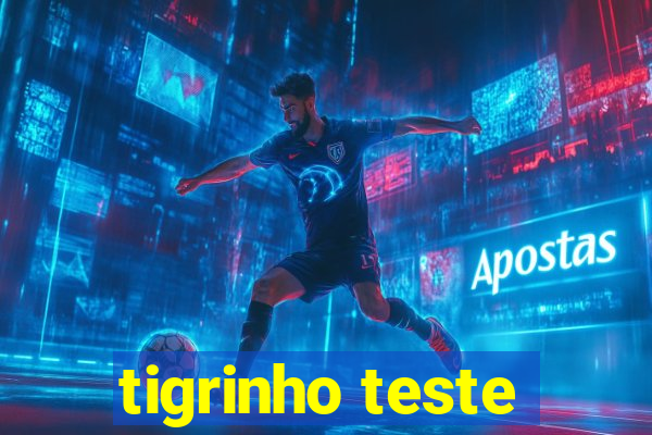 tigrinho teste