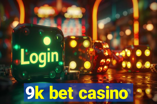 9k bet casino