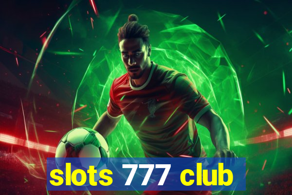 slots 777 club