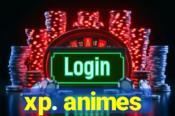 xp. animes