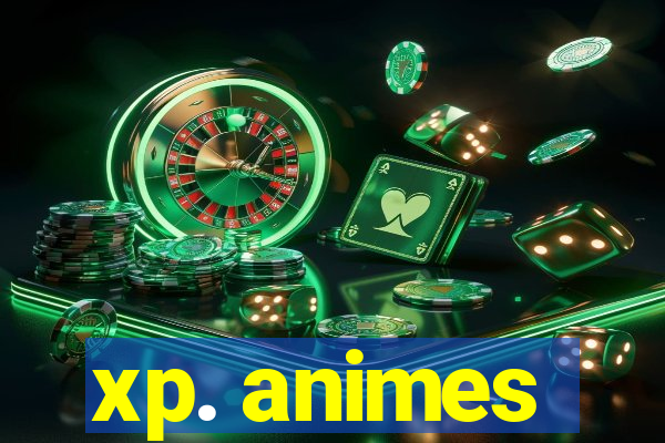 xp. animes