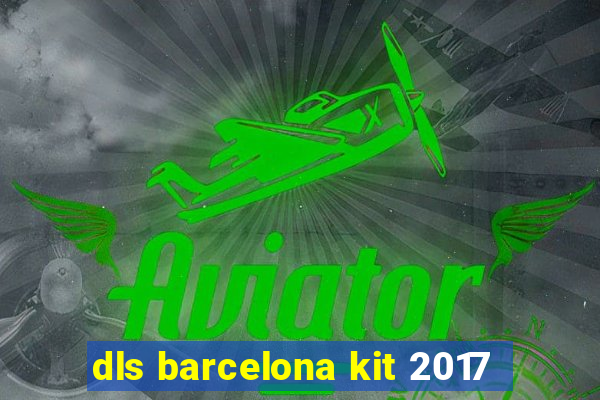 dls barcelona kit 2017