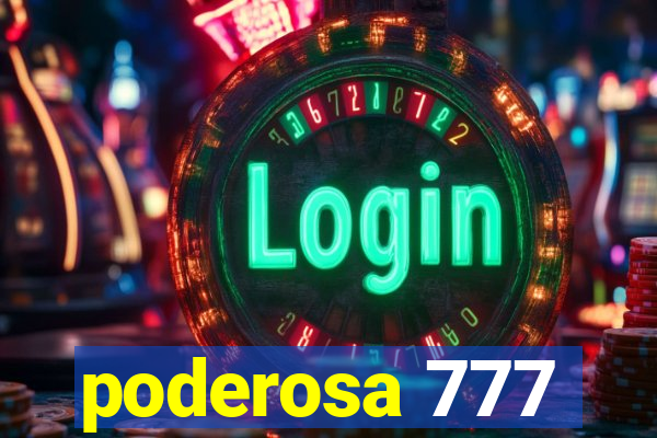 poderosa 777