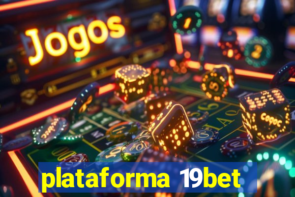 plataforma 19bet