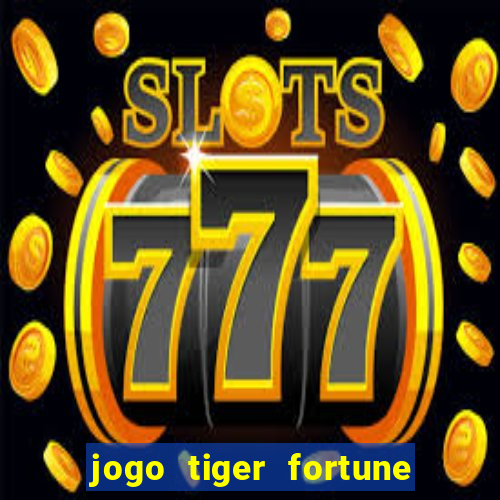 jogo tiger fortune paga mesmo