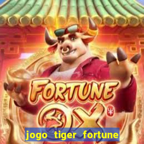 jogo tiger fortune paga mesmo