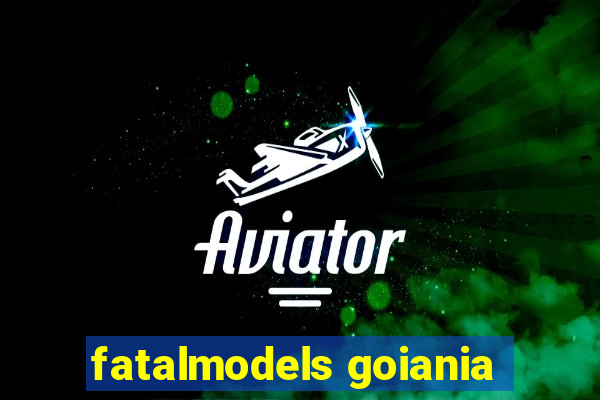 fatalmodels goiania