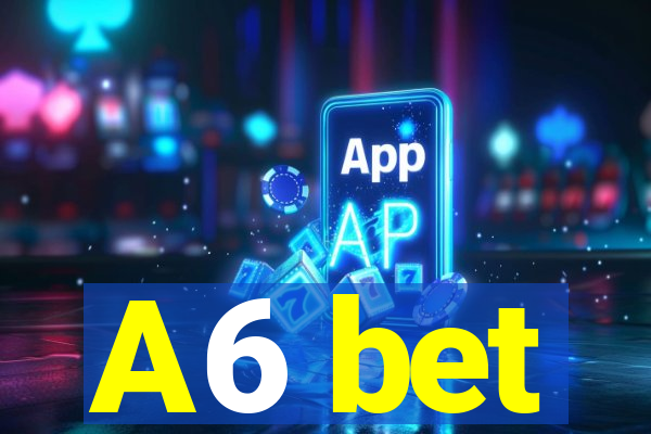 A6 bet