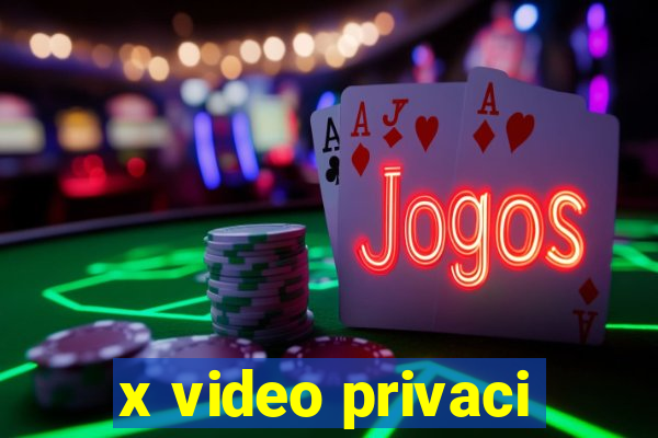 x video privaci