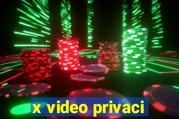 x video privaci