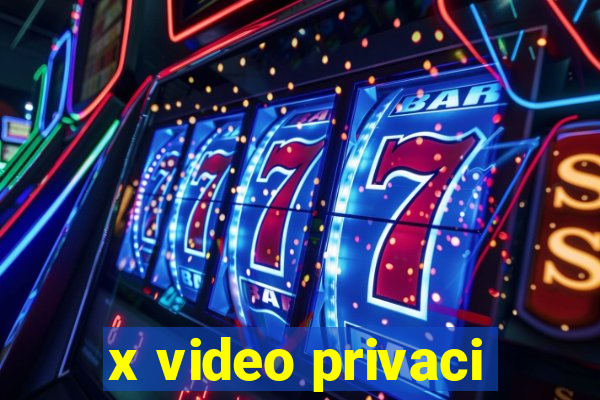 x video privaci