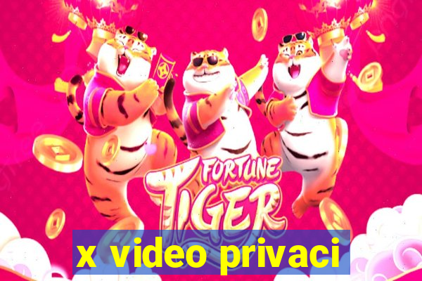 x video privaci