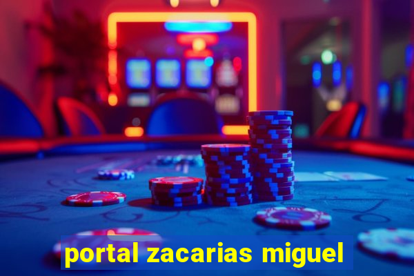 portal zacarias miguel