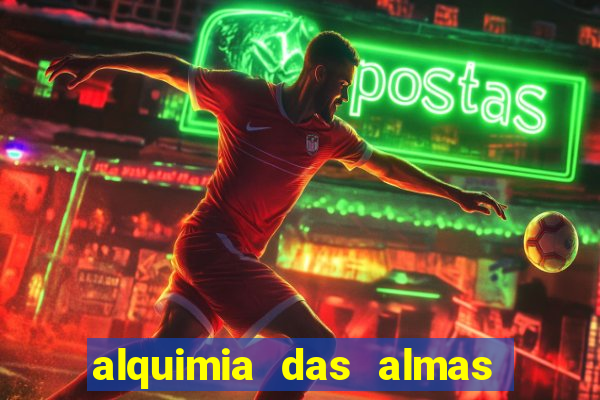 alquimia das almas 3 temporada