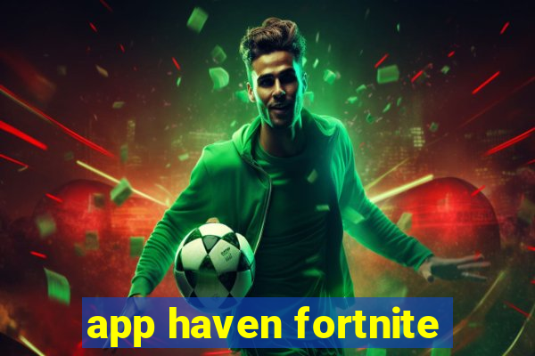 app haven fortnite